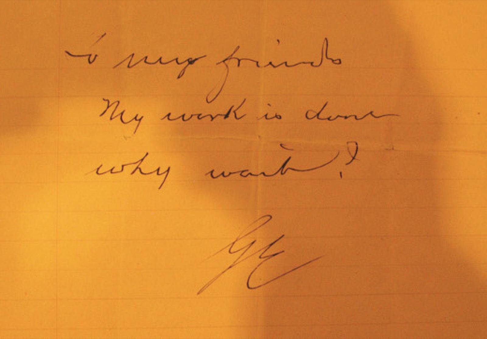 THE NOTE, MARCH 14, 1932: “TO MY FRIENDS: MY WORK IS DONE. WHY WAIT? — GE.” (GEORGE EASTMAN MUSEUM)